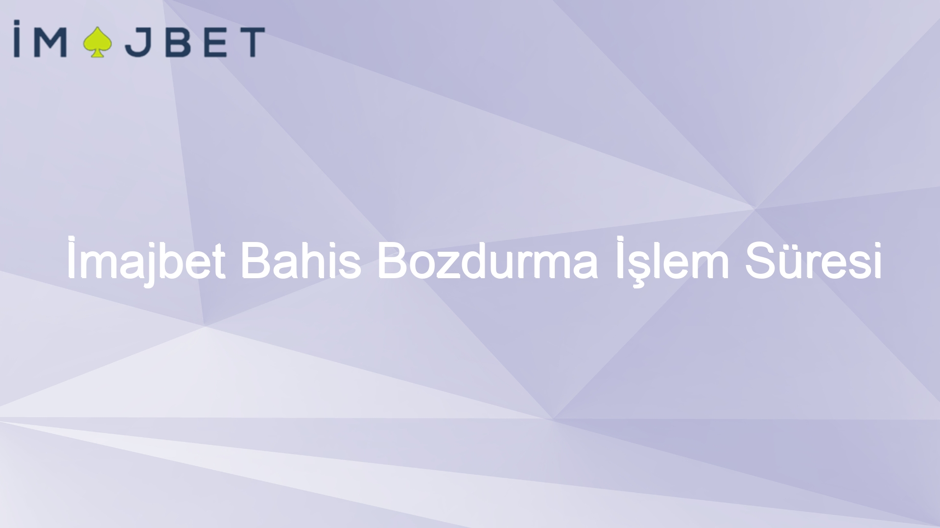 imajbet bahis bozdurma islem suresi 961