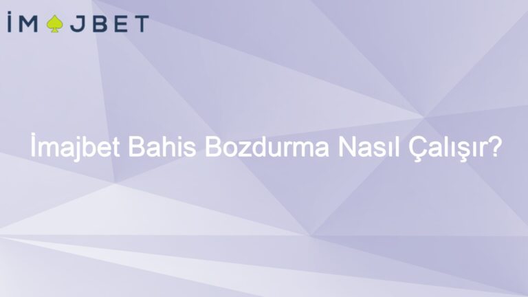 İmajbet Bahis Bozdurma Nasıl Çalışır?