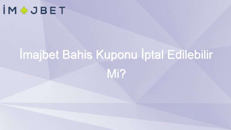İmajbet Bahis Kuponu İptal Edilebilir Mi?