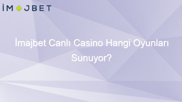 İmajbet Canlı Casino Hangi Oyunları Sunuyor?