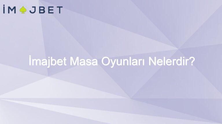 İmajbet Masa Oyunları Nelerdir?
