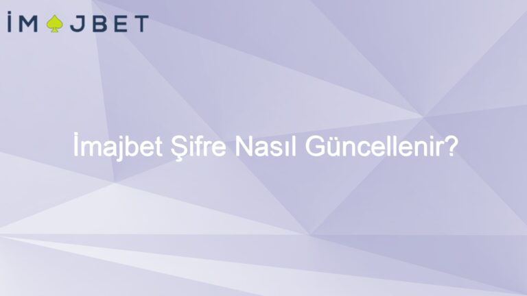 İmajbet Şifre Nasıl Güncellenir?