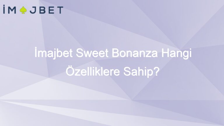 İmajbet Sweet Bonanza Hangi Özelliklere Sahip?