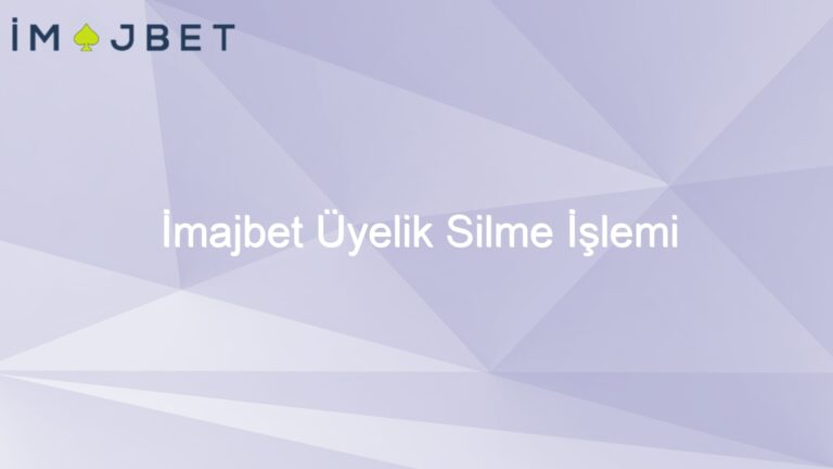 İmajbet Üyelik Silme İşlemi