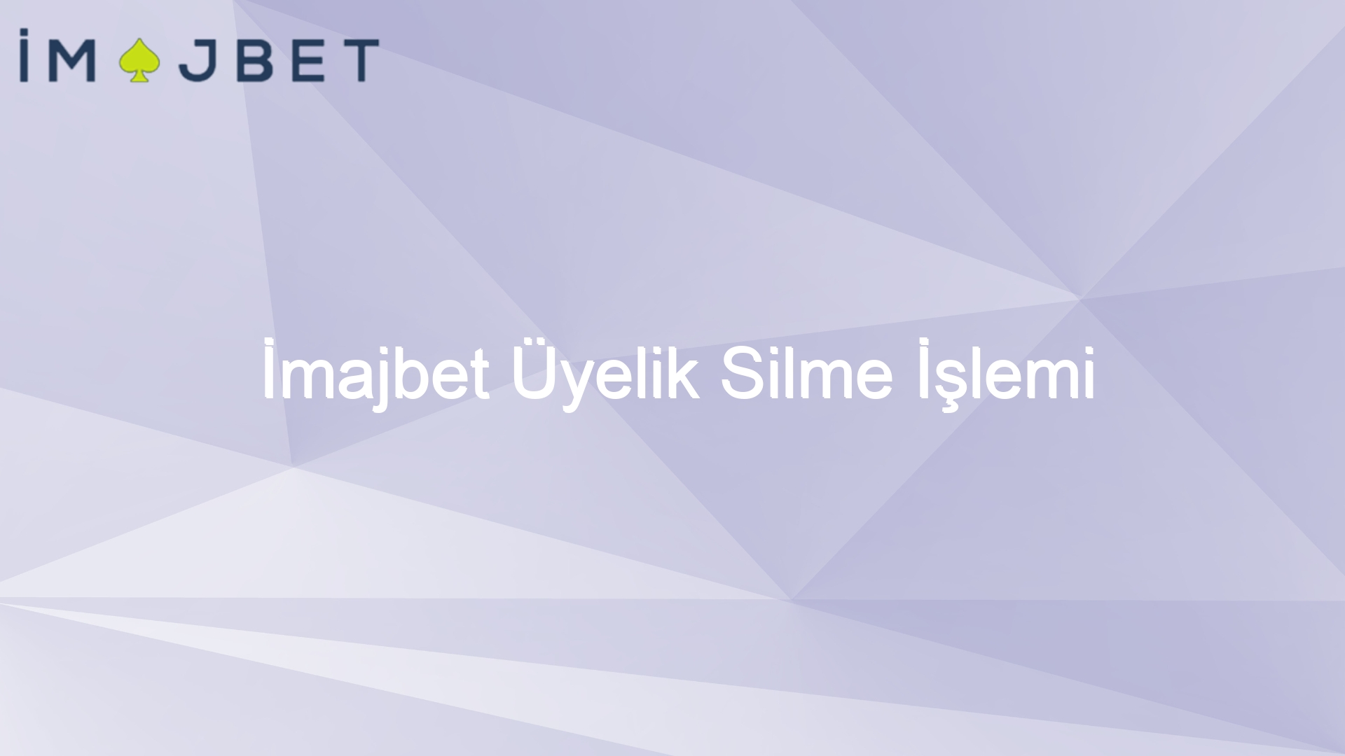 imajbet uyelik silme islemi 997